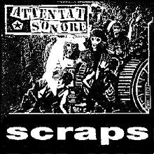 EP SCRAPS / ATTENTAT SONORE